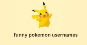 Funny Pokemon Usernames: Discover 100 Funniest Name Ideas - funny names