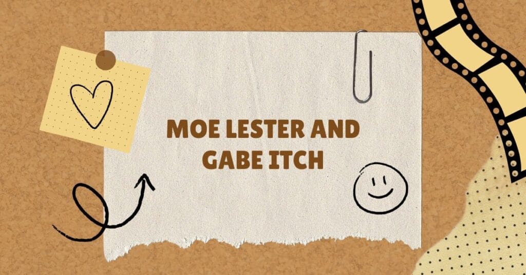 Moe Lester and Gabe Itch